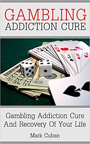 Gambling Addiction Cure: Gambling Addiction Cure and Recovery of Your Life (Addiction Recovery, Addictions)