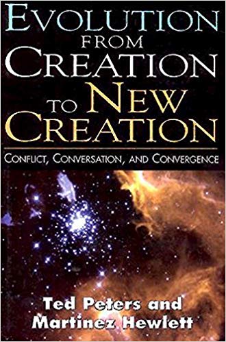 Evolution from Creation to New Creation: Conflict, Conversation, and Convergence