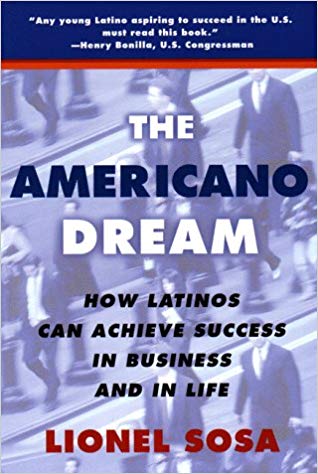 The Americano Dream: How Latinos Can Achieve Success in Business and in Life