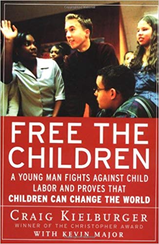 Free the Children: A Young Man Fights Against Child Labor and Proves that Children Can Change the World