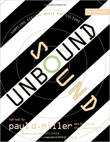 Sound Unbound: Sampling Digital Music and Culture