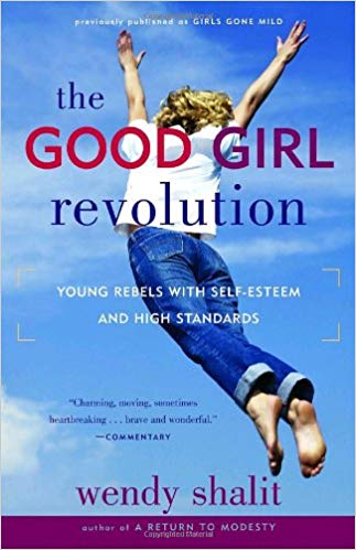 The Good Girl Revolution: Young Rebels with Self-Esteem and High Standards