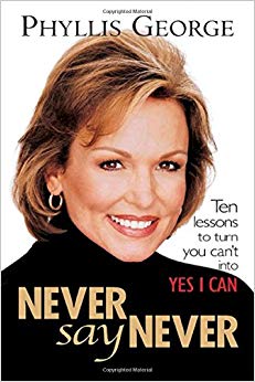 Never Say Never : 10 Lessons to Turn You Can't Into Yes I Can
