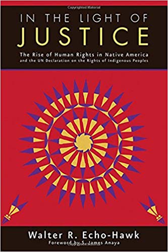 In the Light of Justice: The Rise of Human Rights in Native America and the UN Declaration on the Rights of Indigenous Peoples
