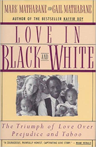 Love in Black and White: The Triumph of Love Over Prejudice and Taboo (Books by Mark Mathabane Book 3)