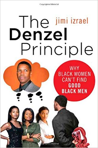 The Denzel Principle: Why Black Women Can't Find Good Black Men