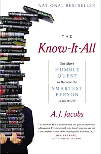 The Know-It-All: One Man's Humble Quest to Become the Smartest Person in the World 