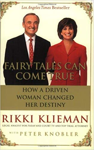 Fairy Tales Can Come True: How a Driven Woman Changed Her Destiny by Rikki Klieman