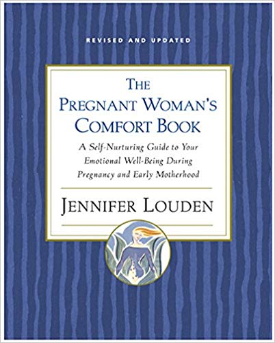 The Pregnant Woman's Comfort Book: A Self-Nurturing Guide to Your Emotional Well-Being During Pregnancy and Early Motherhood