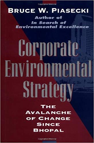 Corporate Environmental Strategy: The Avalanche of Change Since Bhopal