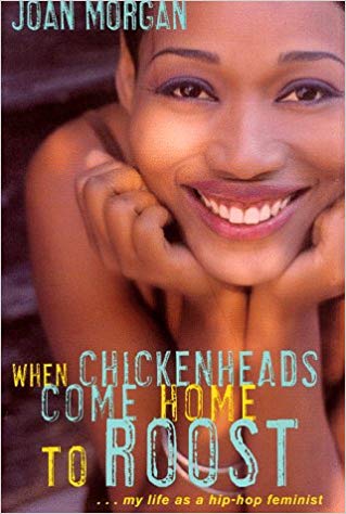When Chickenheads Come Home to Roost : My Life as A Hip Hop Feminist