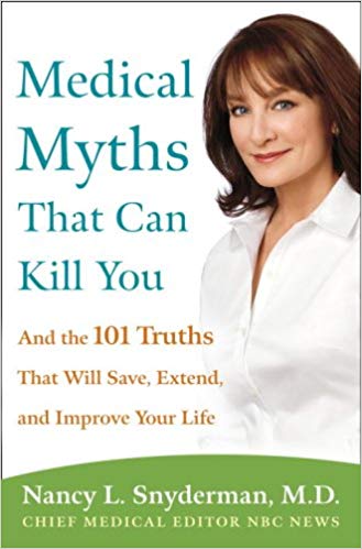 Medical Myths That Can Kill You: And the 101 Truths That Will Save, Extend, and Improve Your Life 