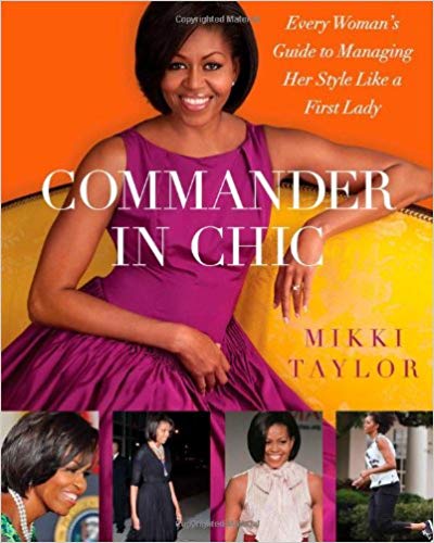 Commander in Chic: Every Woman's Guide to Managing Her Style Like a First Lady
