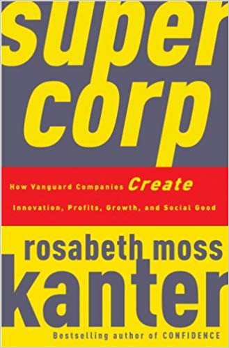 SuperCorp: How Vanguard Companies Create Innovation, Profits, Growth, and Social Goo