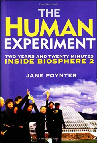 The Human Experiment: Two Years and Twenty Minutes Inside Biosphere 2
