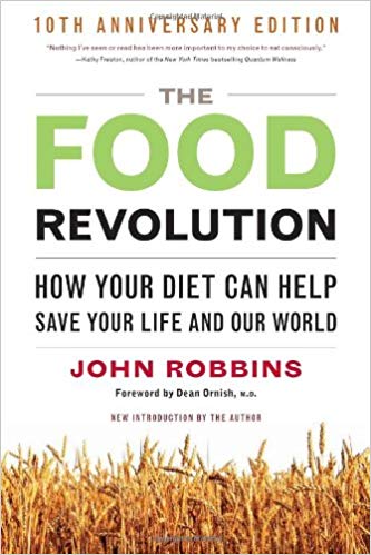 The Food Revolution: How Your Diet Can Help Save Your Life and Our World 