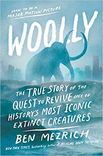 Woolly: The True Story of the Quest to Revive One of History’s Most Iconic Extinct Creatures