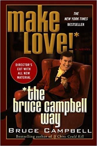 Make Love the Bruce Campbell Way by Bruce Campbell