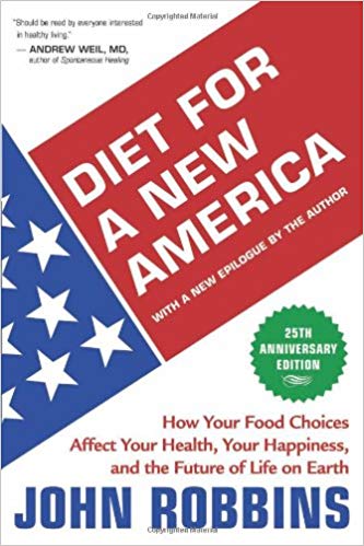 Diet for a New America: How Your Food Choices Affect Your Health, Happiness and the Future of Life on Earth Second Edition