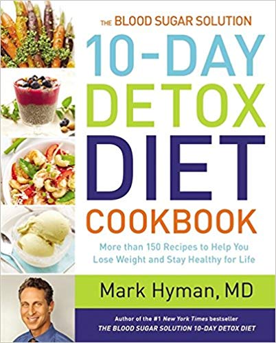 The Blood Sugar Solution 10-Day Detox Diet Cookbook: More than 150 Recipes to Help You Lose Weight and Stay Healthy for Life