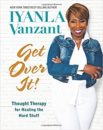 Get Over It!: Thought Therapy for Healing the Hard Stuff