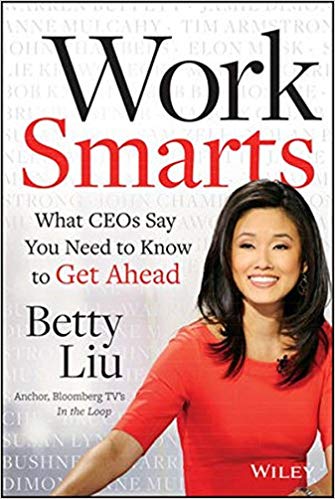 Work Smarts: What CEOs Say You Need To Know to Get Ahead 