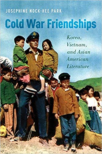 Cold War Friendships: Korea, Vietnam, and Asian American Literature
