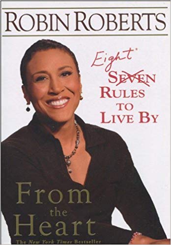 By Robin Roberts From the Heart: Eight Rules to Live By