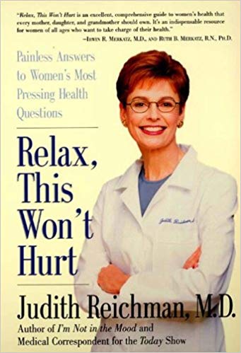 Relax, This Won't Hurt: Painless Answers to Women's Most Pressing Health Questions