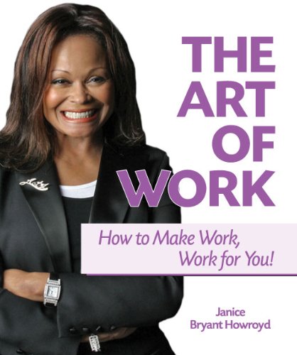 The Art of Work: How to Make Your Work, Work for You
