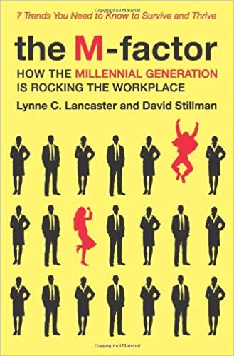 The M-Factor: How the Millennial Generation Is Rocking the Workplace