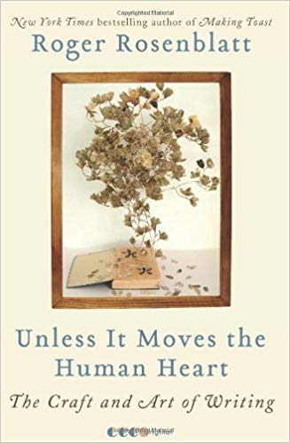 Unless It Moves the Human Heart: The Craft and Art of Writing