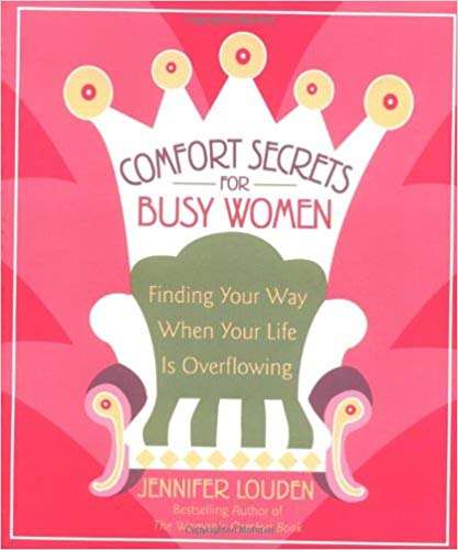 Comfort Secrets for Busy Women: Finding Your Way When Your Life Is Overflowing