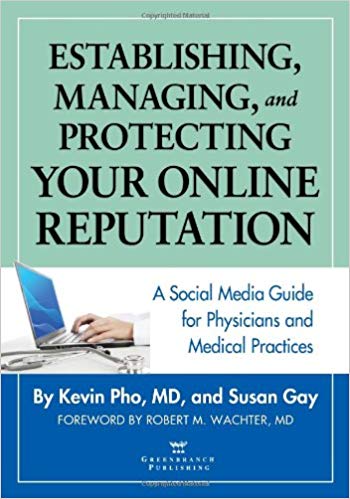 Establishing, Managing, and Protecting Your Online Reputation: A Social Media Guide for Physicians and Medical Practices