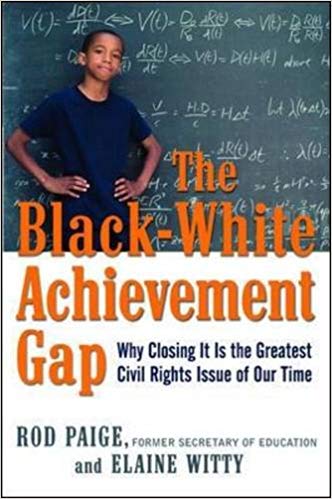 The Black-White Achievement Gap: Why Closing It Is the Greatest Civil Rights Issue of Our Time