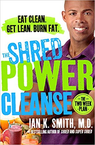 The Shred Power Cleanse: Eat Clean. Get Lean. Burn Fat.