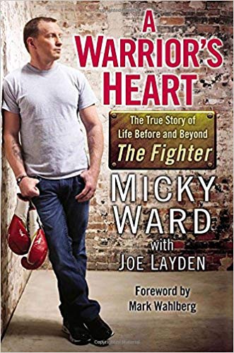A Warrior's Heart: The True Story of Life Before and Beyond The Fighter