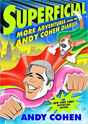 Superficial: More Adventures from the Andy Cohen Diaries