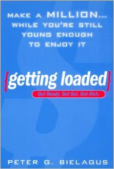 Getting Loaded: 50 Start Now Strategies for Making a Million While You're Still Young Enough to Enjoy It