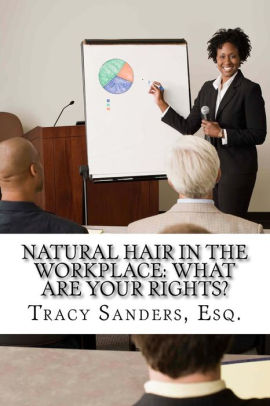 Natural Hair in the Workplace: What Are Your Rights?