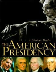 American Presidency: A Glorious Burden