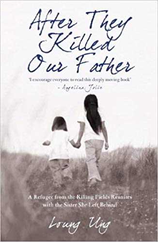 After They Killed Our Father: A Refugee from the Killing Fields Reunites with the Sister She Left Be
