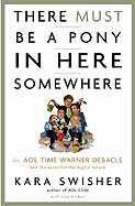 There Must Be a Pony in Here Somewhere: The AOL Time Warner Debacle and the Quest for a Digital Future