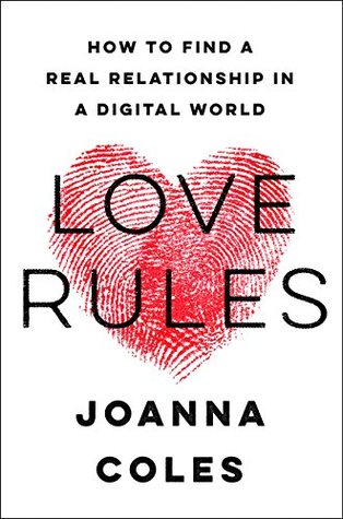 Love Rules: How to Find a Real Relationship in a Digital World