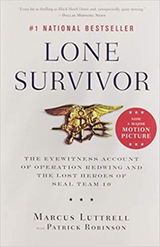 Lone Survivor: The Eyewitness Account of Operation Redwing and the Lost Heroes of SEAL Team 10