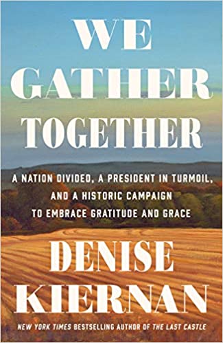 We Gather Together: A Nation Divided, a President in Turmoil, and a Historic Campaign to Embrace Gratitude and Grace