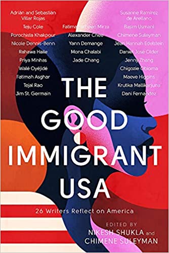 The Good Immigrant USA: 26 Writers Reflect on America