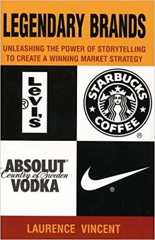 Legendary Brands: Unleashing the Power of Storytelling to Create a Winning Market Strategy