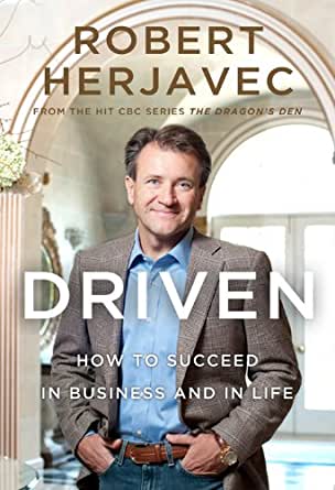 Driven: How To Succeed In Business And In Life