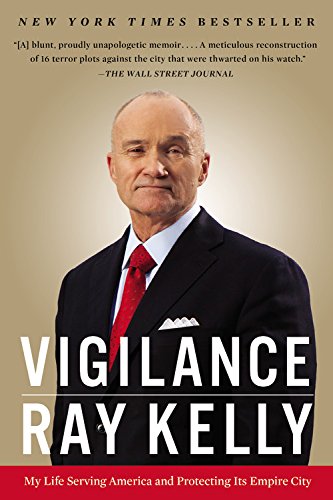 Vigilance: My Life Serving America and Protecting Its Empire City